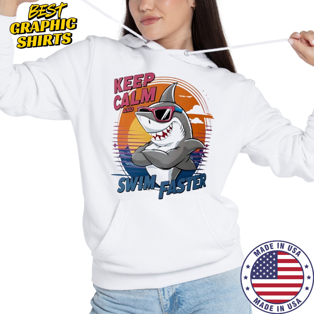 Shark keep calm and swim faster cute shirt Hoodie