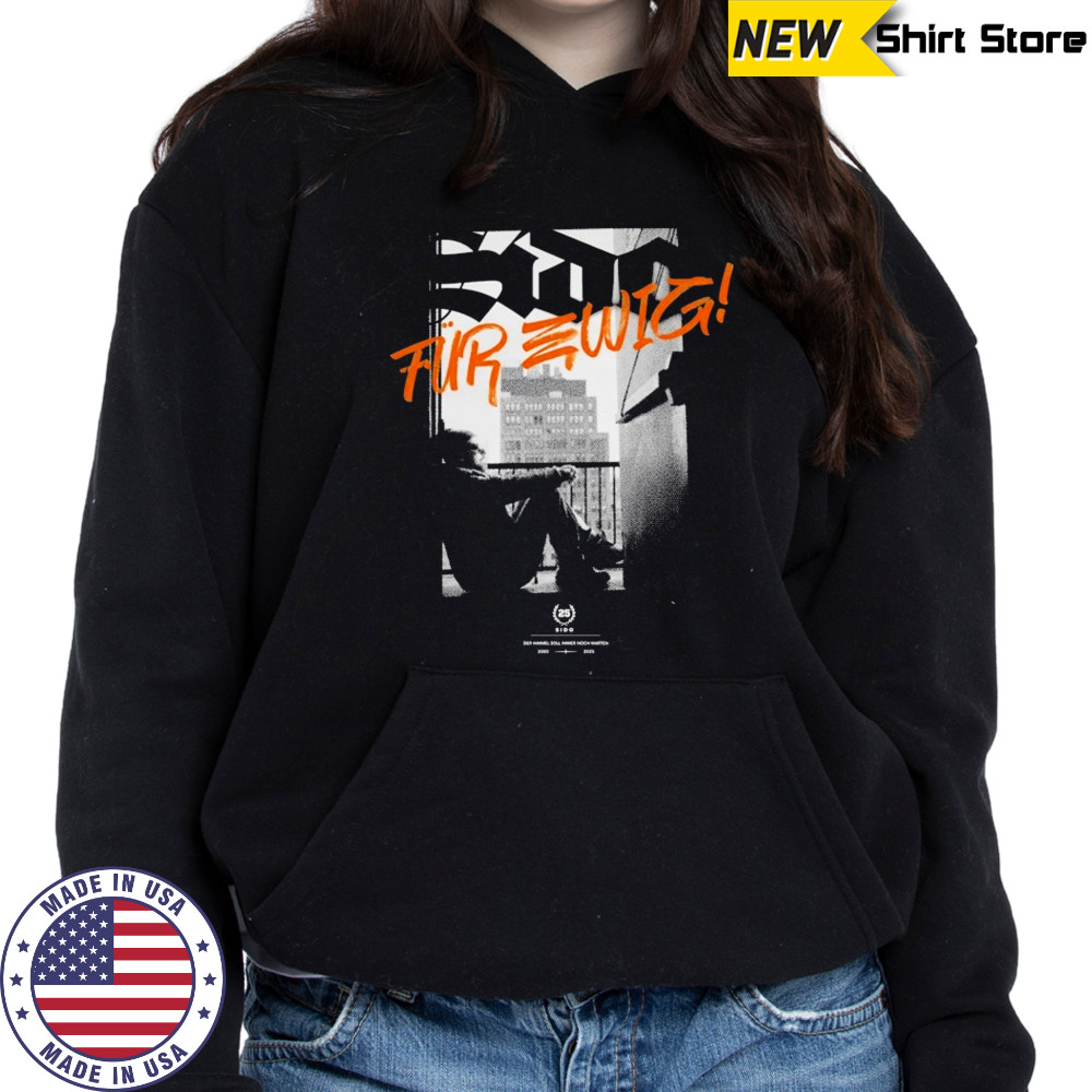 Sido Für Ewig T-shirt Hoodie