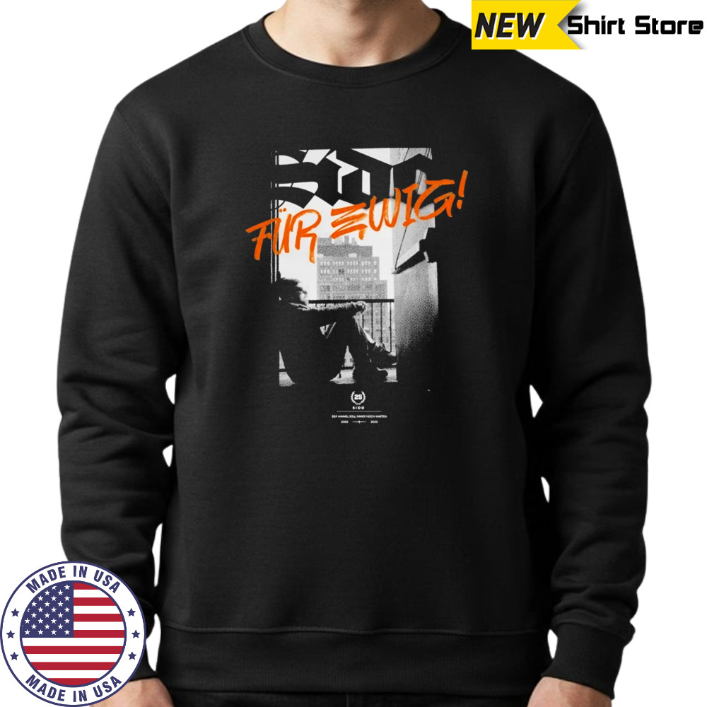 Sido Für Ewig T-shirt Sweatshirt