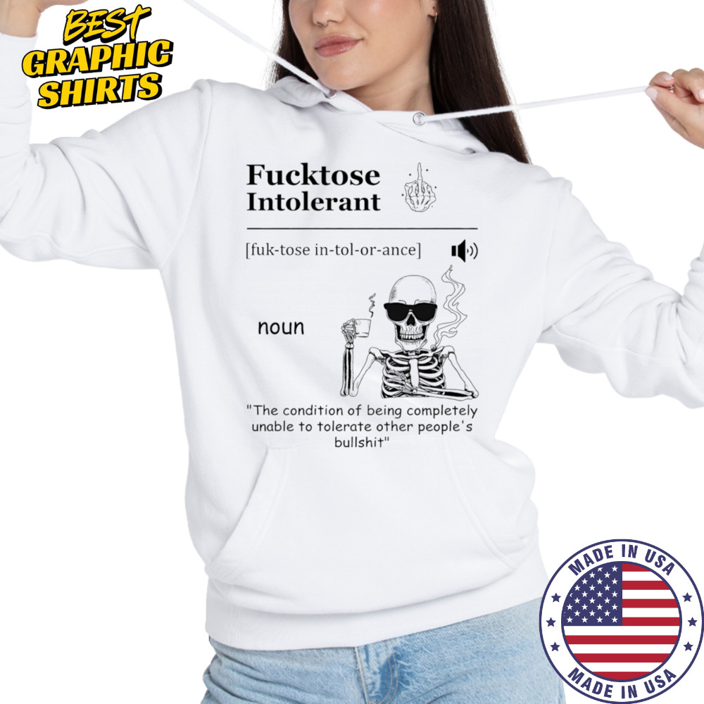 Skeleton drink coffee fucktose intolerant the condition of being completely unable to tolerate other people’s bullshit shirt Hoodie