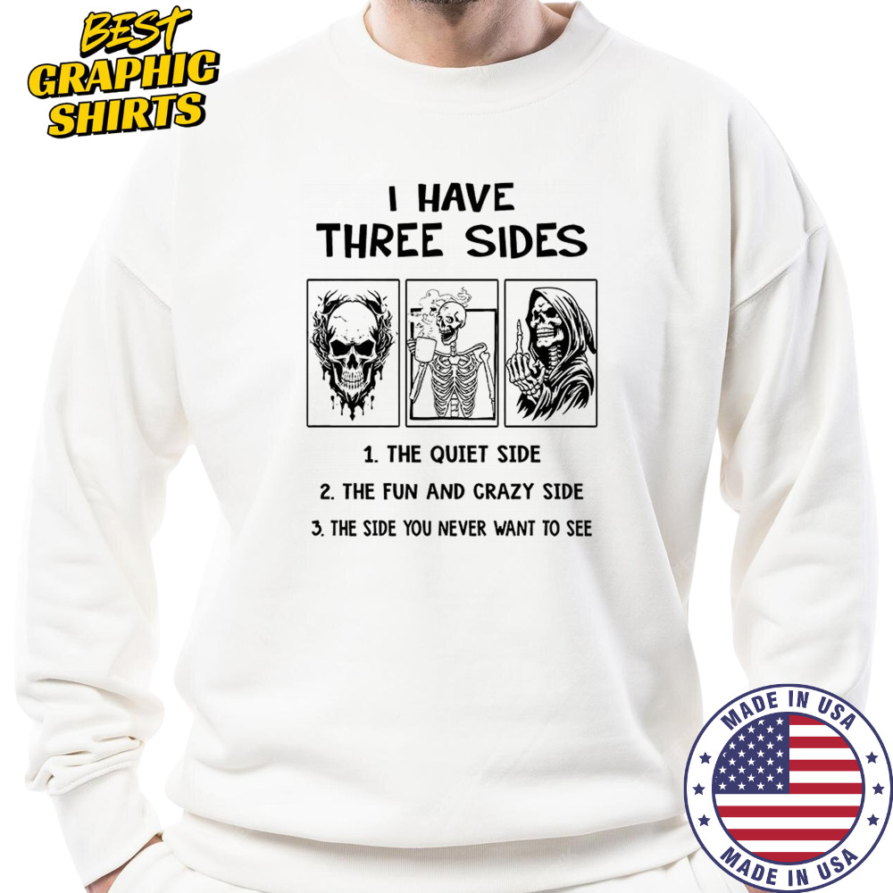 Skull skeleton grim reaper I have three sides shirt Sweatshirt