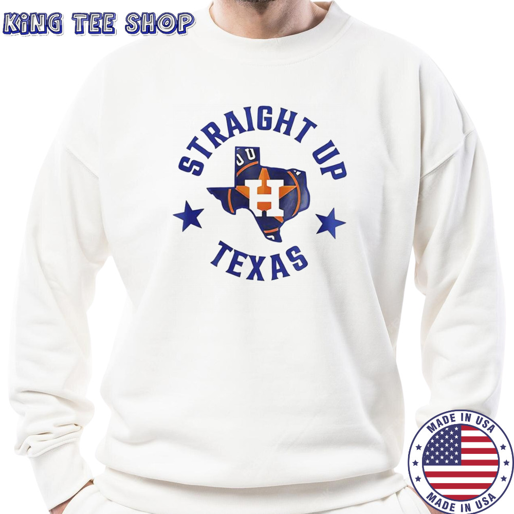 Straight Up Texas Houston Astros T-Shirt Sweatshirt