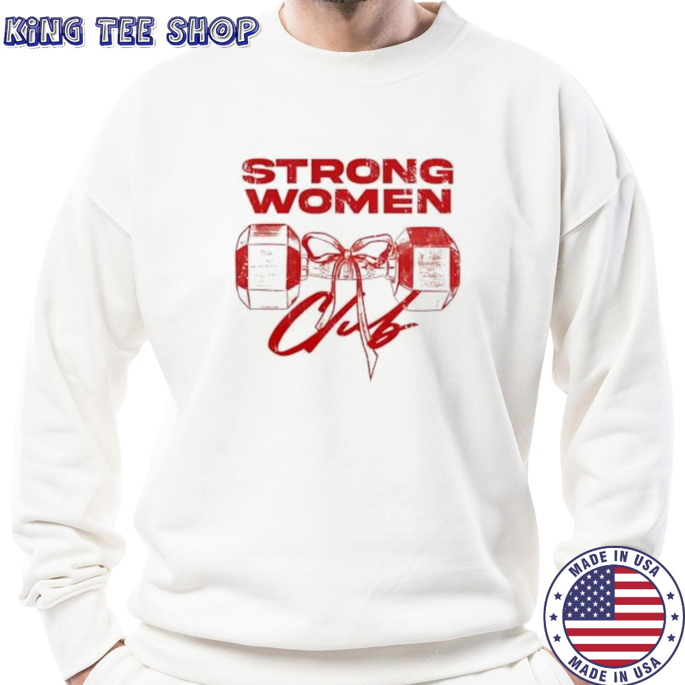 Strong women club shirt Sweatshirt