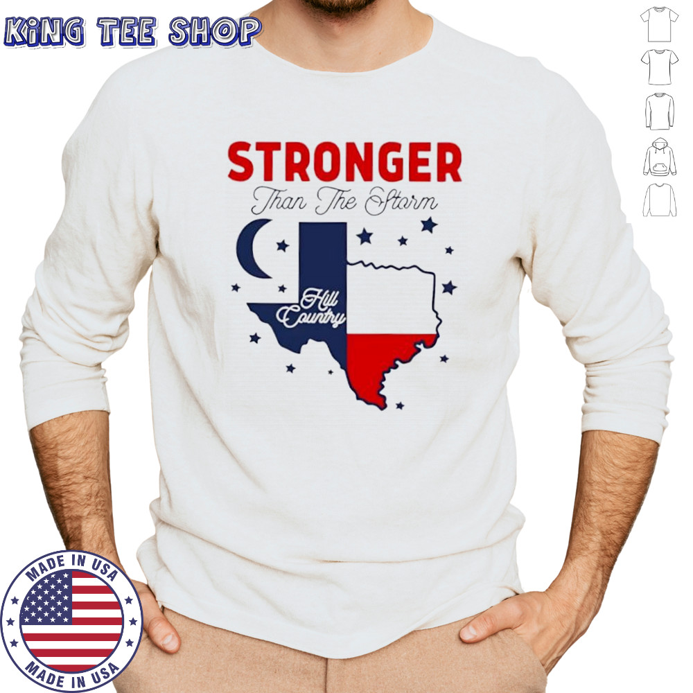 Stronger than the storm Texas hill country pride shirt Long Sleeved