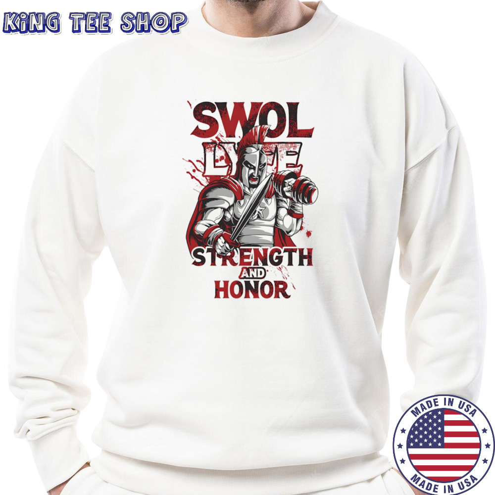 Swol strength and honor shirt Sweatshirt