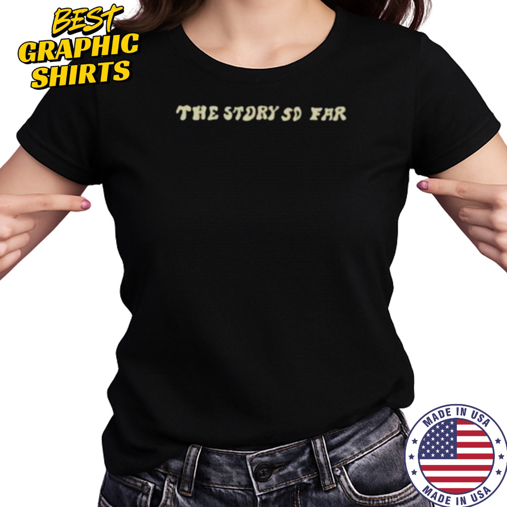 The story so far shirt Women's T-shirt