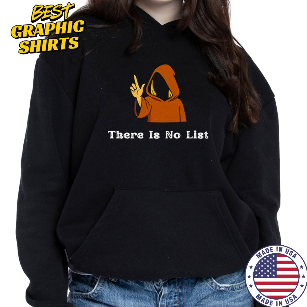 There Is No List Epstein Files T-Shirt Hoodie