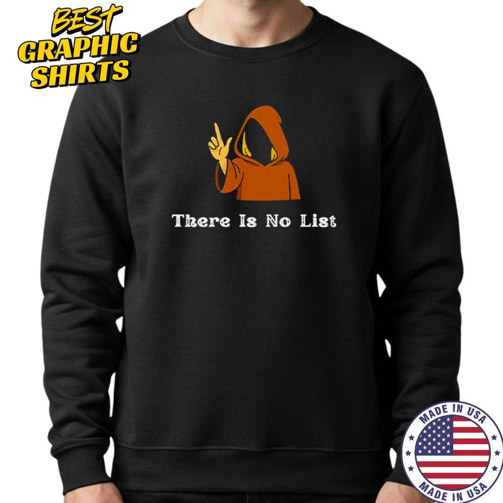 There Is No List Epstein Files T-Shirt Sweatshirt