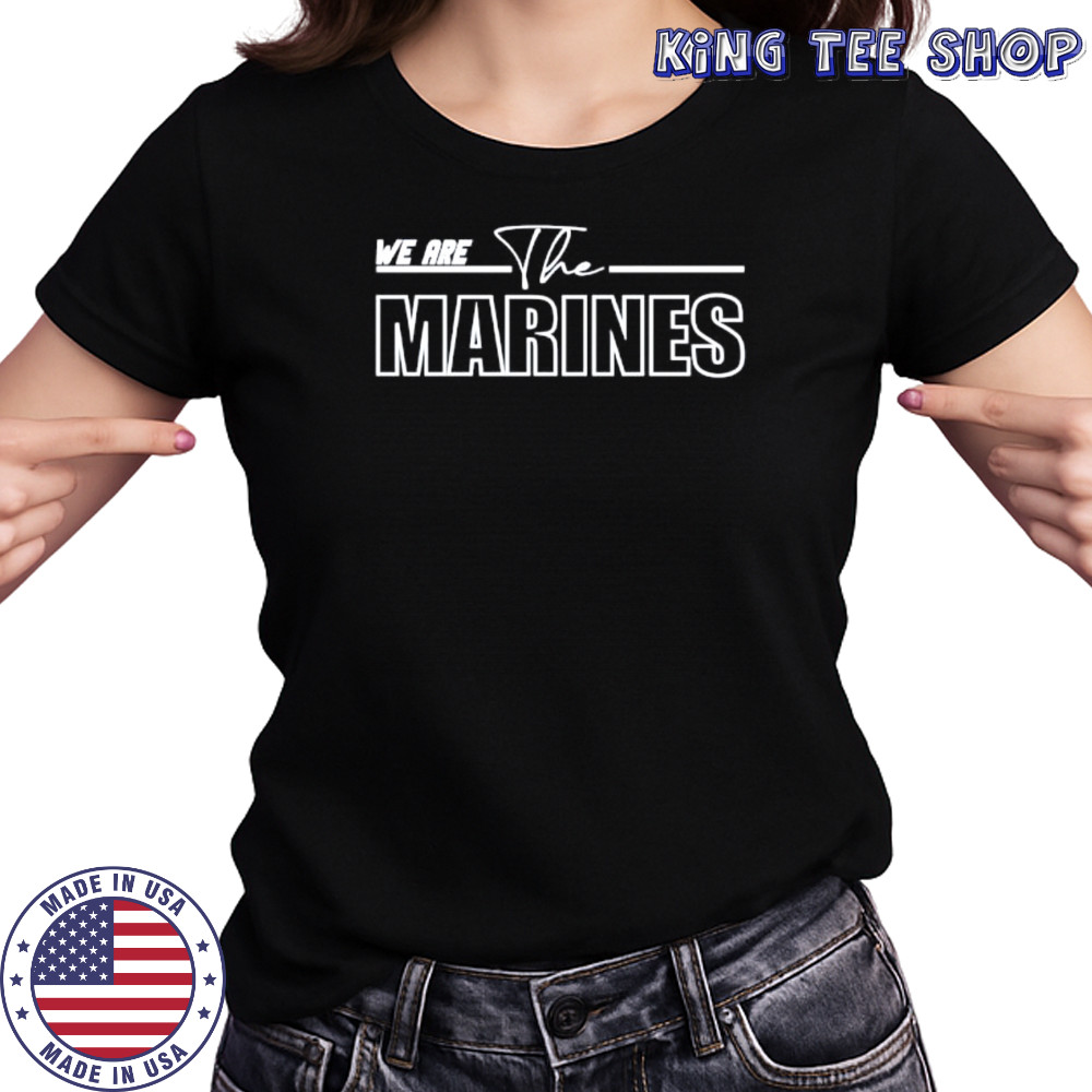 We are the Marines shirt Women's T-shirt