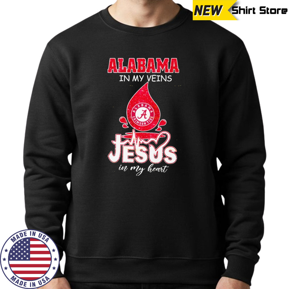Alabama Crimson Tide In My Veins Jesus In My Heart Unisex T-Shirt Sweatshirt