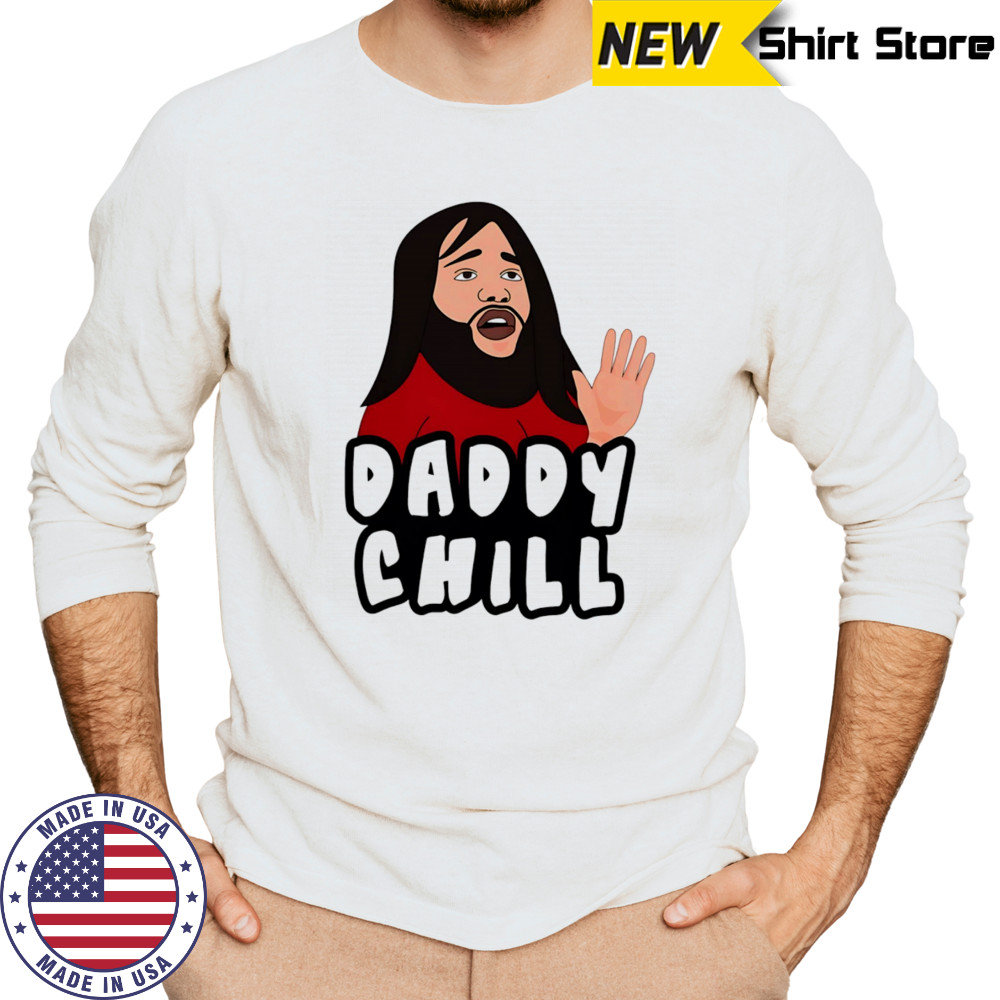 Daddy chill meme shirt Long Sleeved