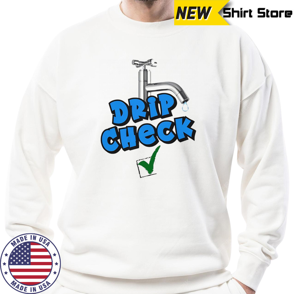 Drip check water tap shirt Sweatshirt