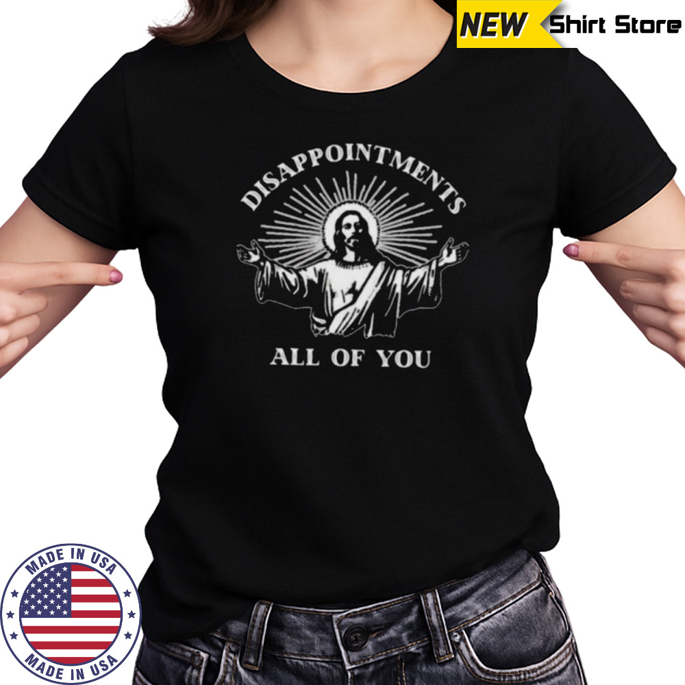 Jesus disappointments all of you shirt Women's T-shirt