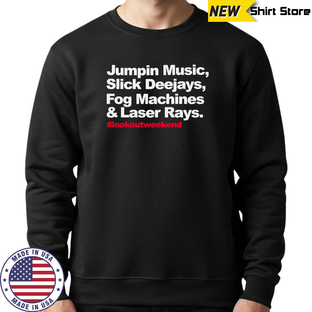 Jumpin music slick deejays fog machines and laser rays shirt Sweatshirt