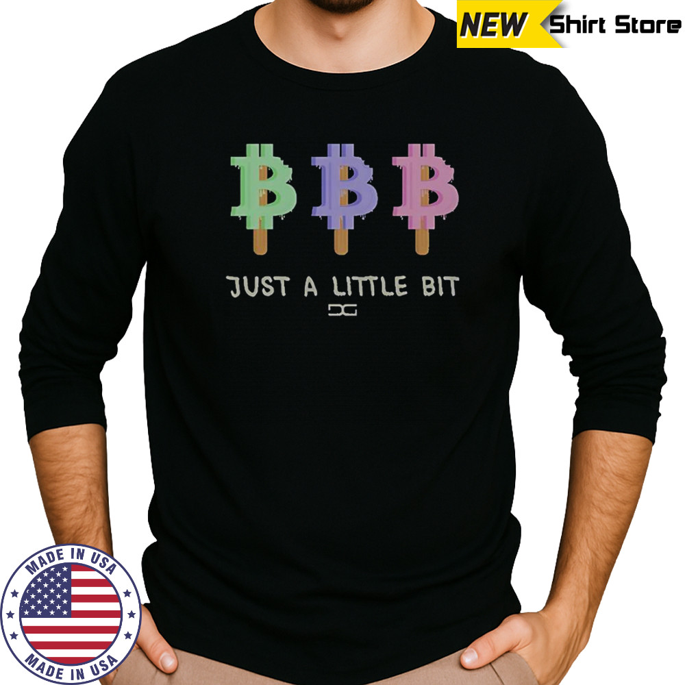 Just A Little Bit T-Shirt Long Sleeved