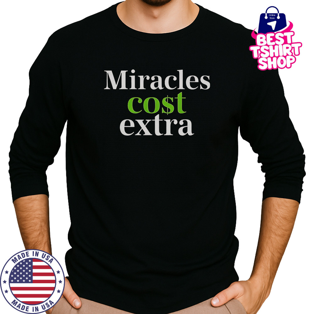 Miracles Cost Extra T-Shirt Long Sleeved