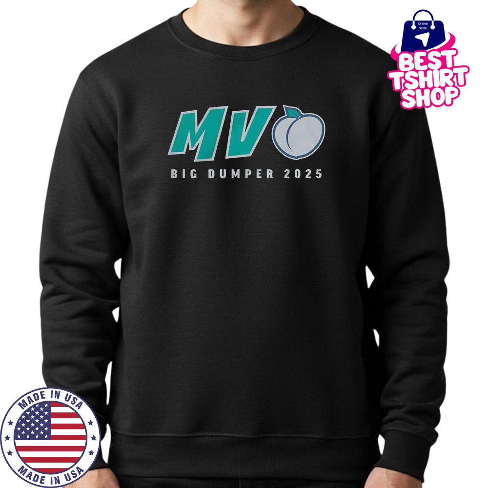 MV-Peach Big Dumper 2025 T-Shirt Sweatshirt