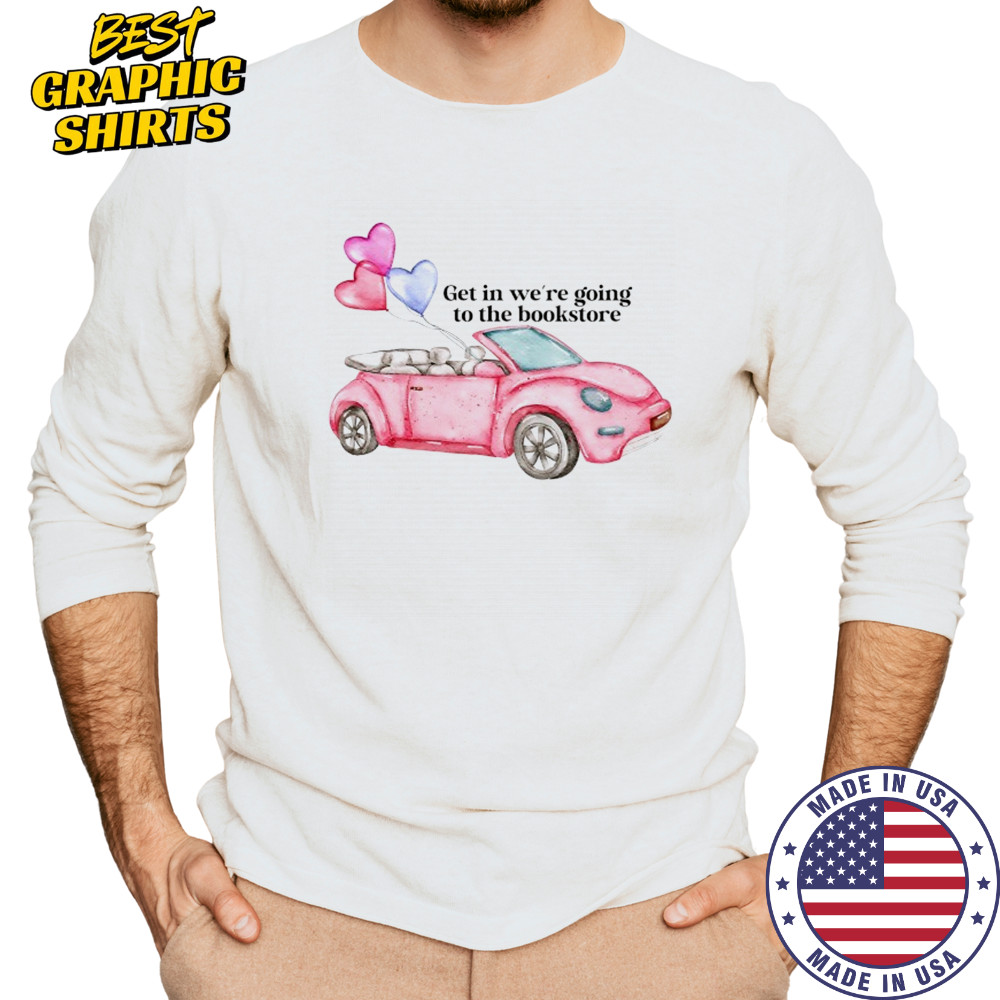 Pink car get in we’re going to the bookstore shirt Long Sleeved