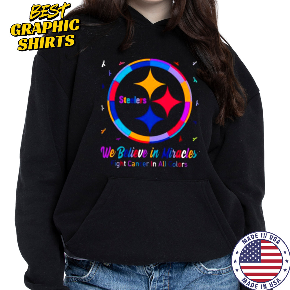 Pittsburgh Steelers we believe in miracles fight cancer in all colors shirt Hoodie