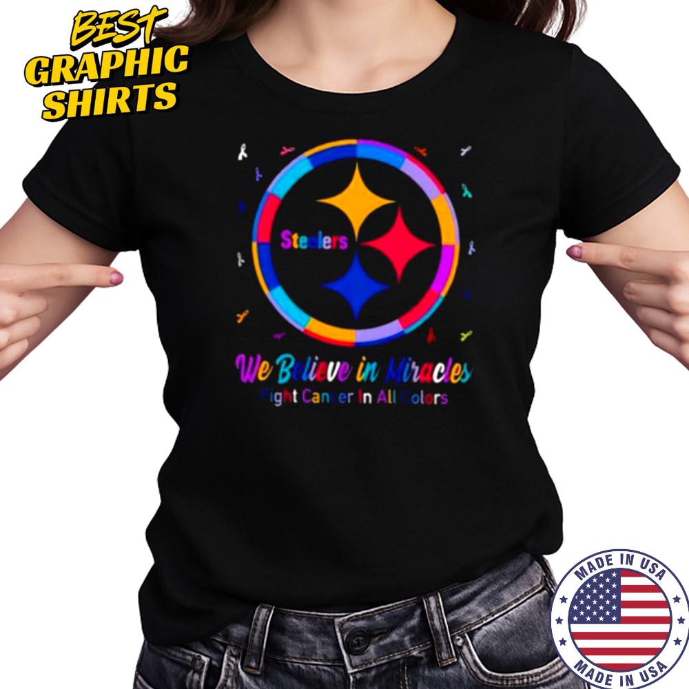 Pittsburgh Steelers we believe in miracles fight cancer in all colors shirt Women's T-shirt
