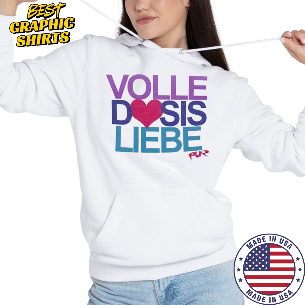 Pur Volle Dosis Liebe T-shirt Hoodie