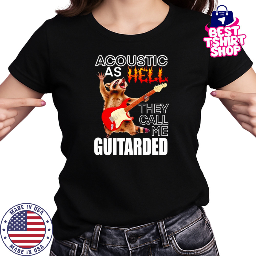 Raccoon acoustic as hell they call me guitarded shirt Women's T-shirt