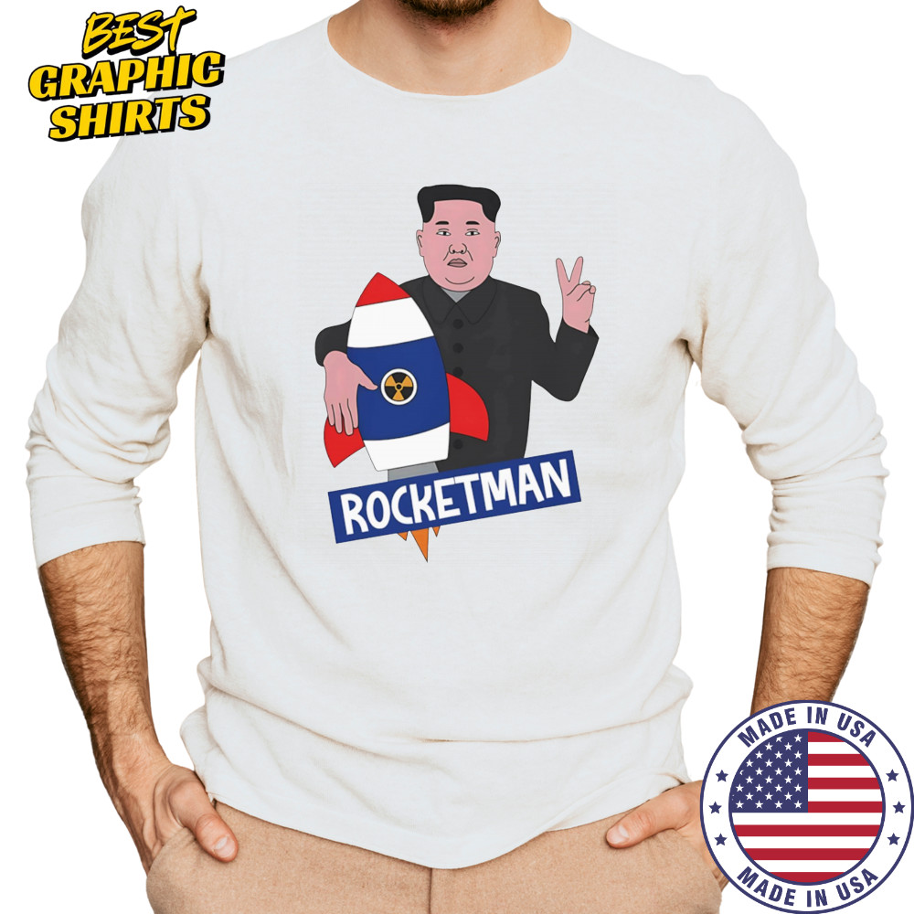 Rocketman Kim Jong Un funny shirt Long Sleeved