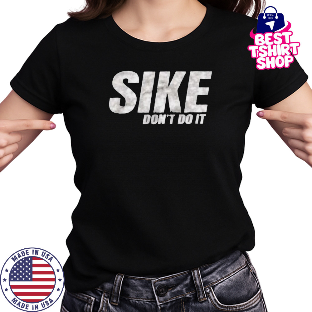 Sike don’t do it shirt Women's T-shirt