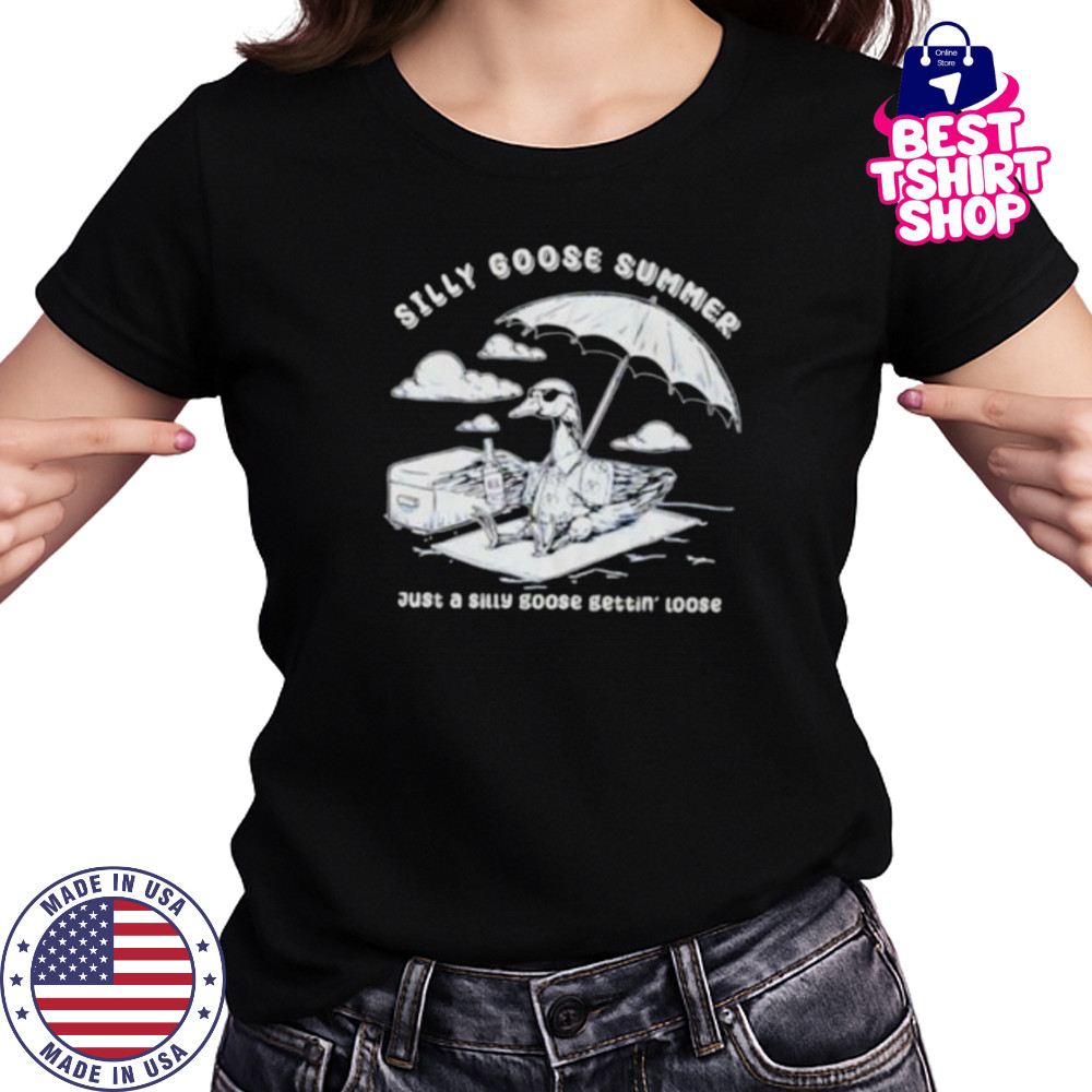 Silly goose summer just a silly goose gettin’ loose shirt Women's T-shirt