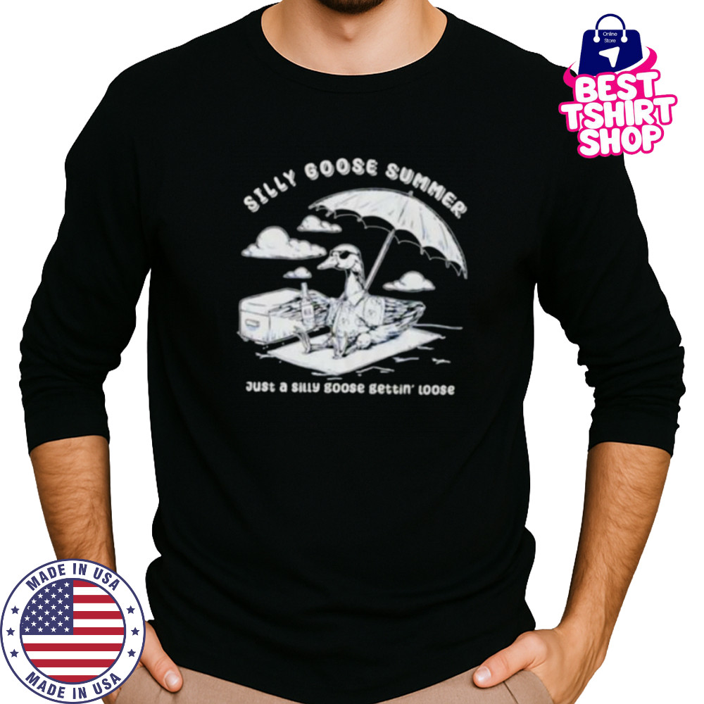 Silly goose summer just a silly goose gettin’ loose shirt Long Sleeved
