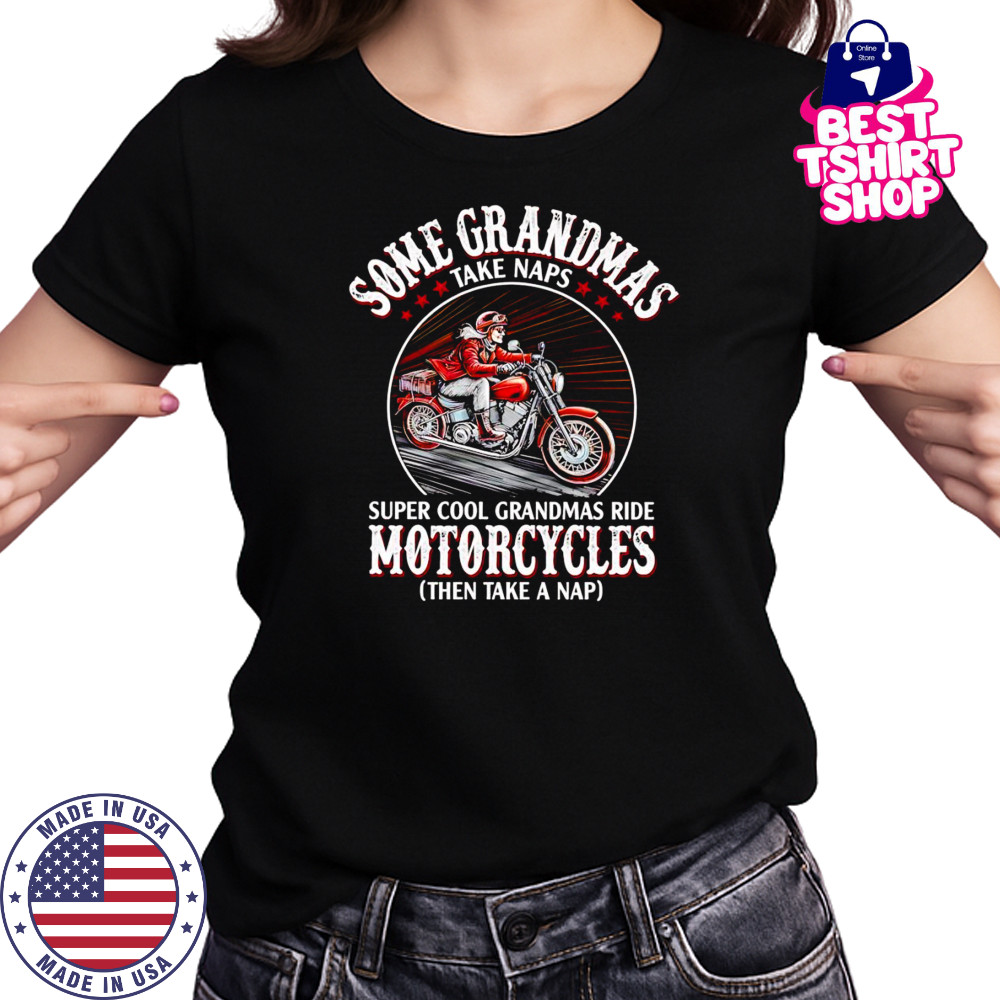 Some grandmas take naps super cool grandmas ride Motorcycle shirt Women's T-shirt
