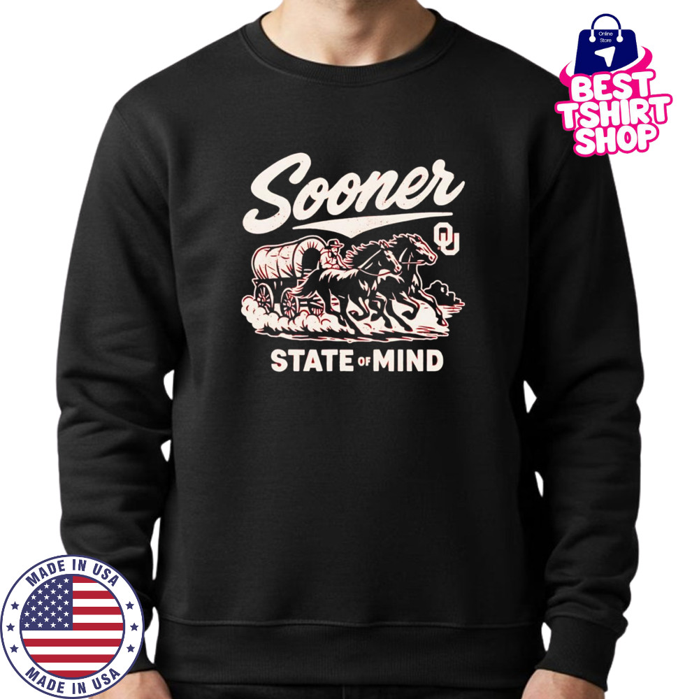 Sooner State of mind shirt Sweatshirt
