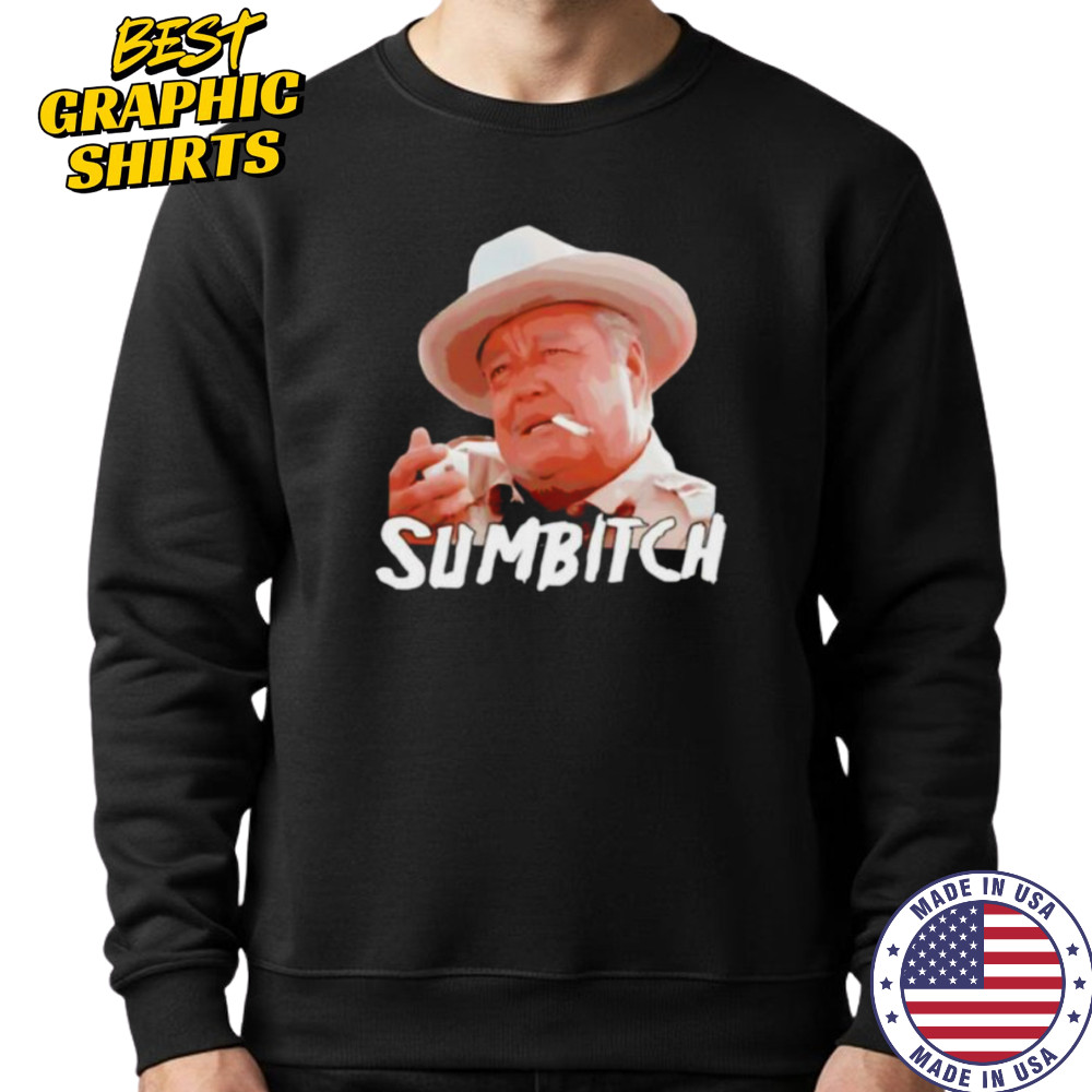 Sumbitch smoking shirt Sweatshirt
