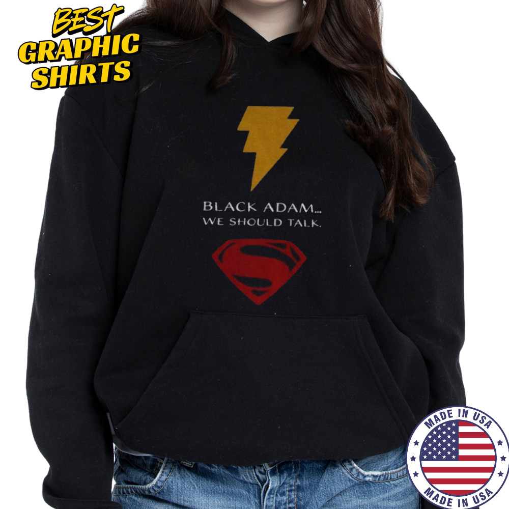 Superman black Adam we should talk shirt Hoodie