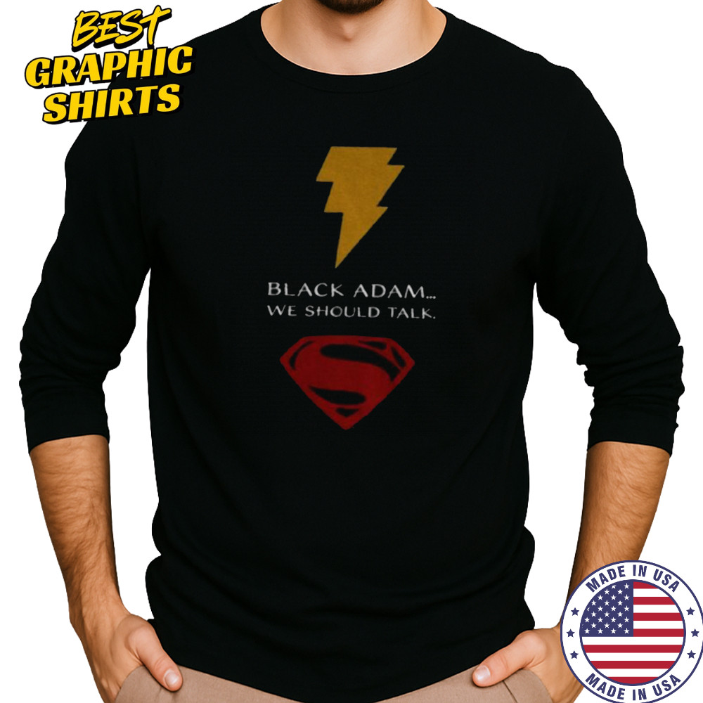 Superman black Adam we should talk shirt Long Sleeved