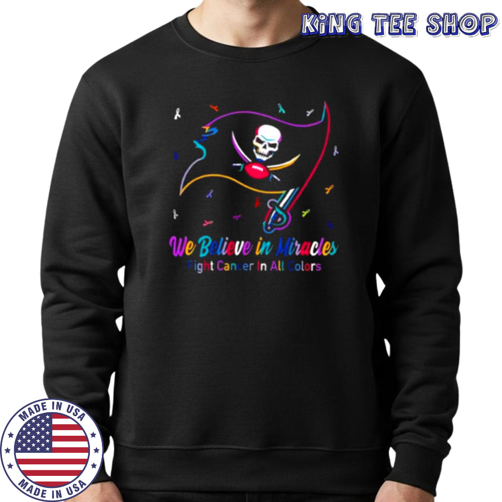 Tampa Bay Buccaneers we believe in miracles fight cancer in all colors shirt Sweatshirt