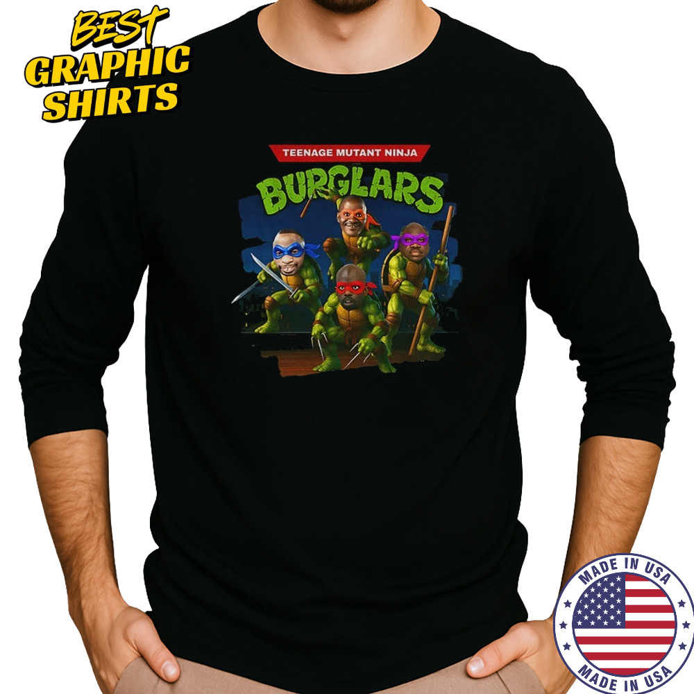 Teenage Mutant Ninja Burglars Ninja Turtle funny shirt Long Sleeved