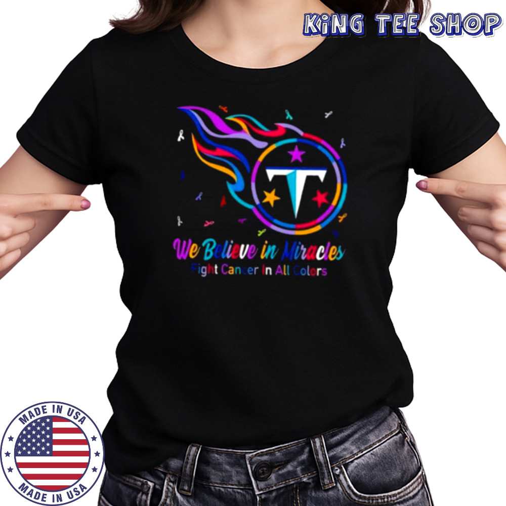 Tennessee Titans we believe in miracles fight cancer in all colors shirt Women's T-shirt