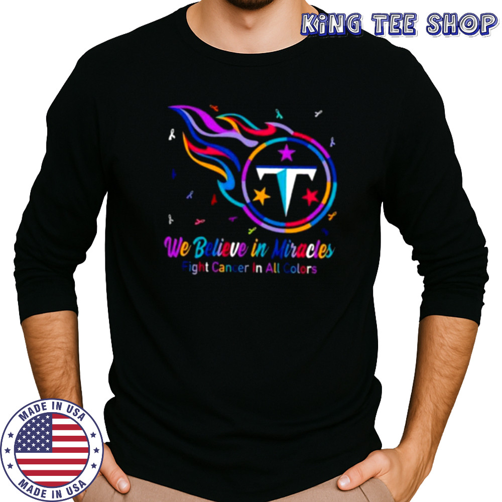 Tennessee Titans we believe in miracles fight cancer in all colors shirt Long Sleeved