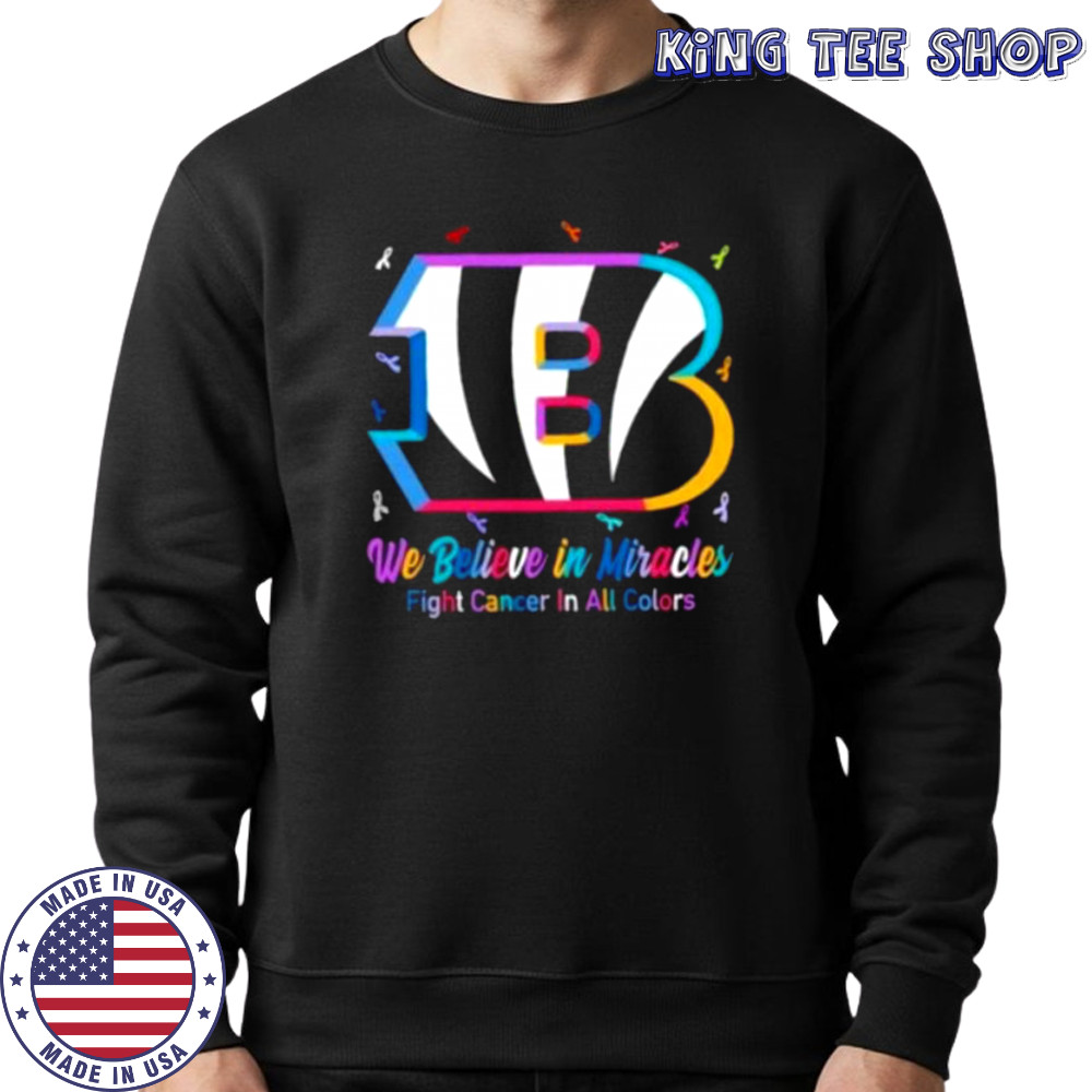 We believe in miracles fight cancer in all colors Cincinnati Bengals football shirt Sweatshirt