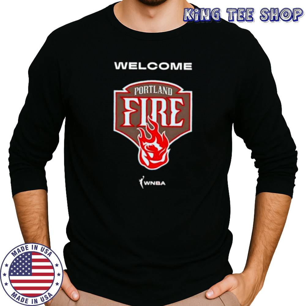 Welcome the Portland Fire WNBA shirt Long Sleeved