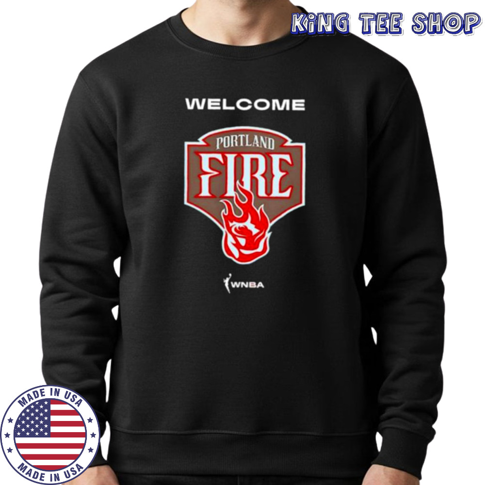 Welcome the Portland Fire WNBA shirt Sweatshirt