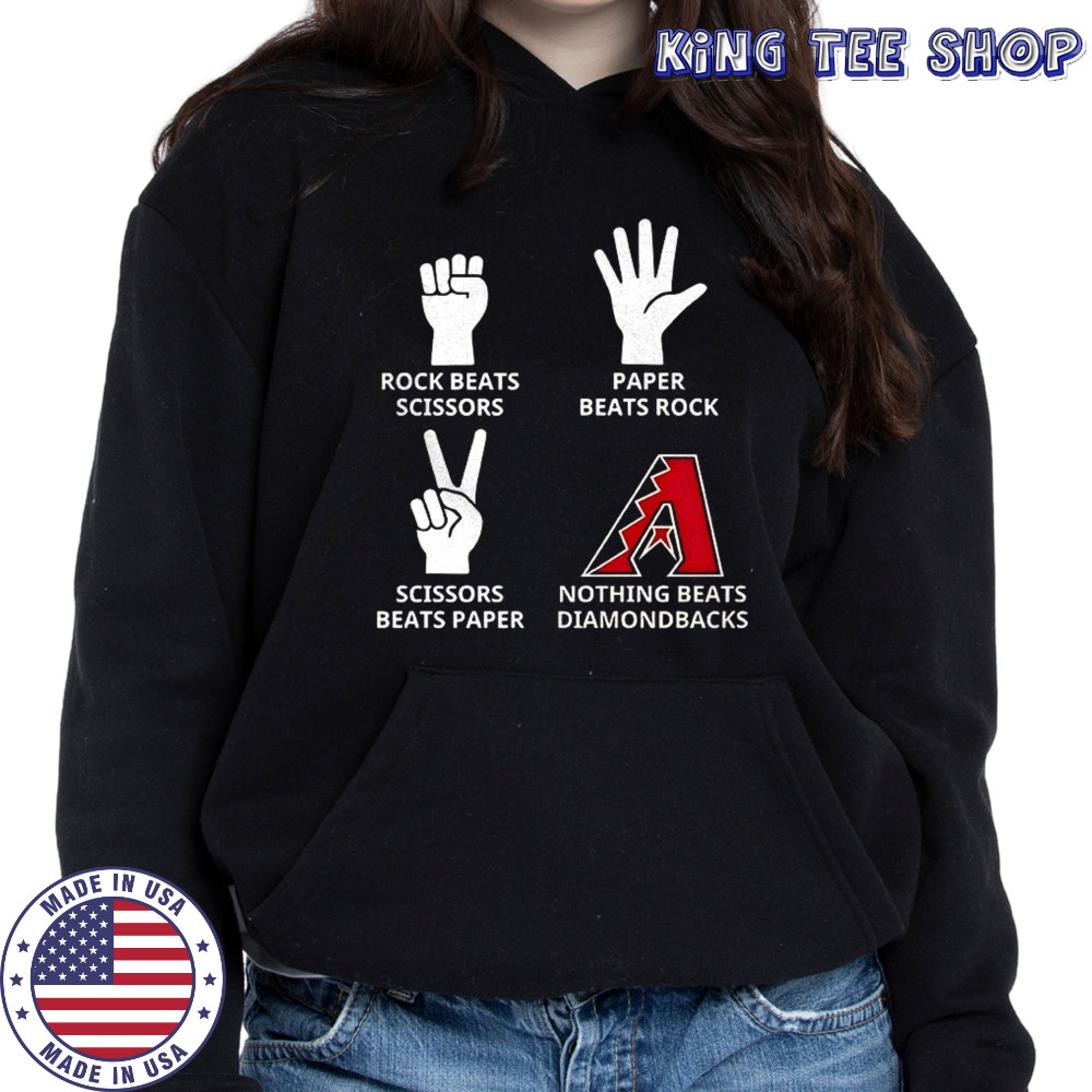 Arizona Diamondbacks rock beats scissors paper beats rock scissors beats paper nothing beats Diamondbacks shirt Hoodie