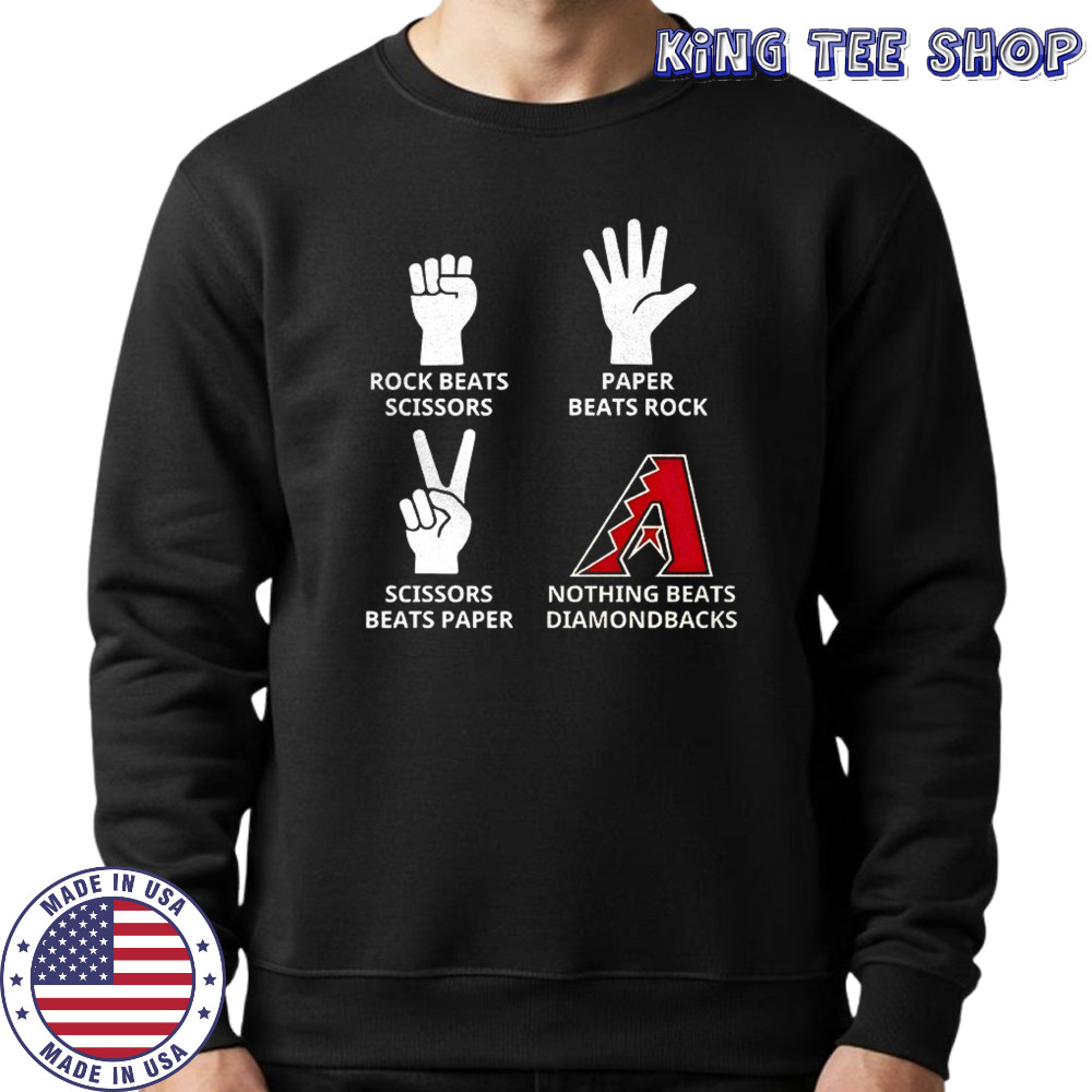 Arizona Diamondbacks rock beats scissors paper beats rock scissors beats paper nothing beats Diamondbacks shirt Sweatshirt