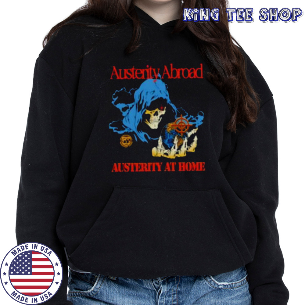Austerity abroad austerity at home skeleton shirt Hoodie