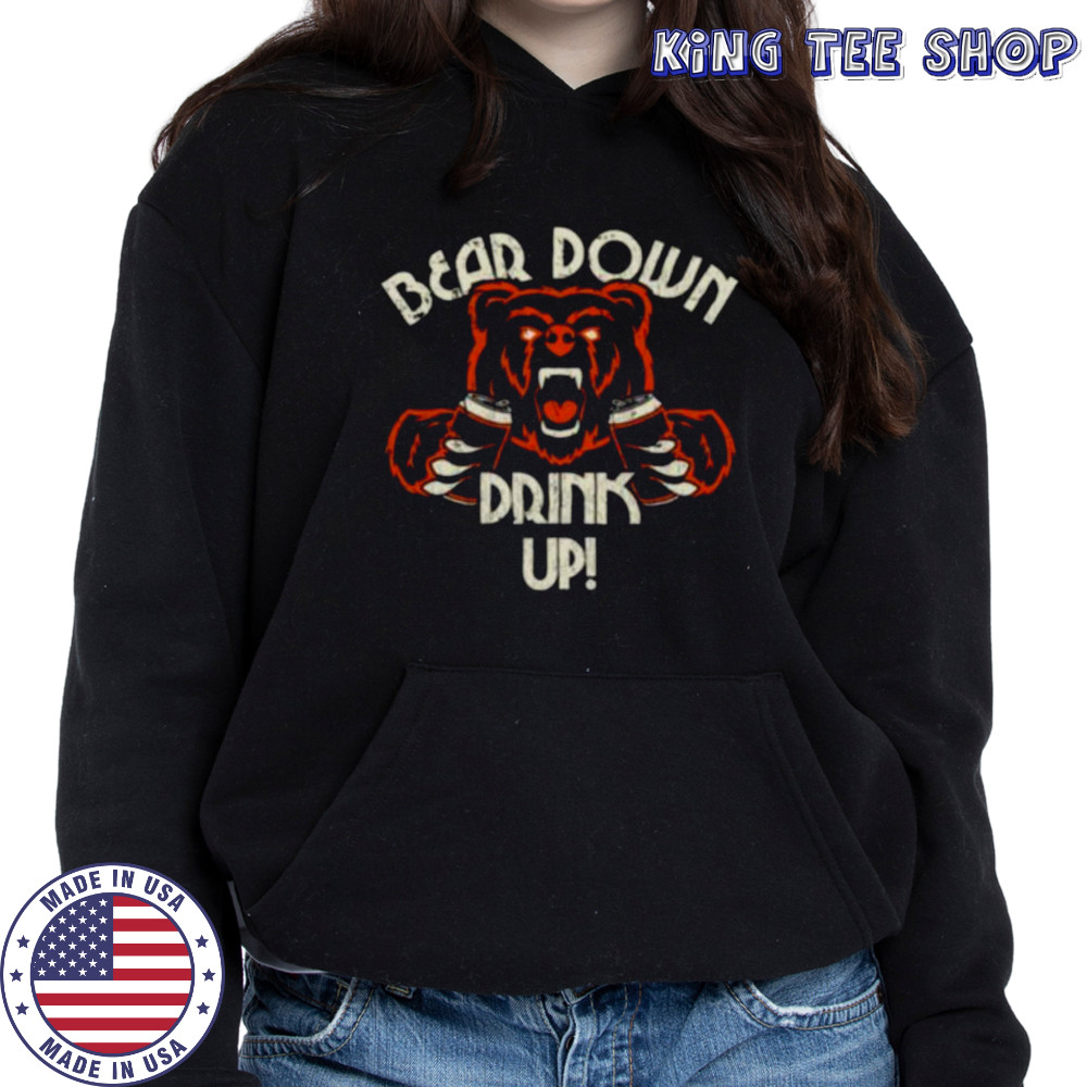 Chicago Bears Football bear down drink up shirt Hoodie