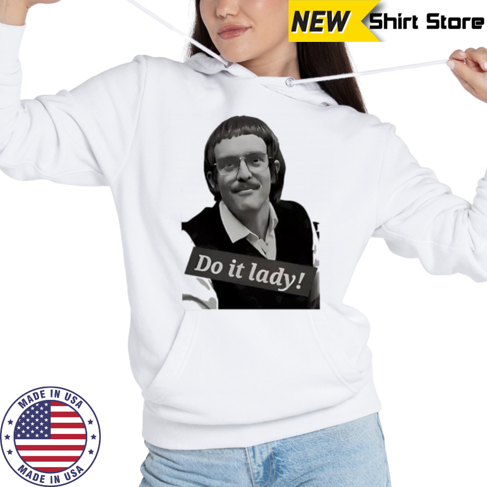 Chits do it lady picture shirt Hoodie