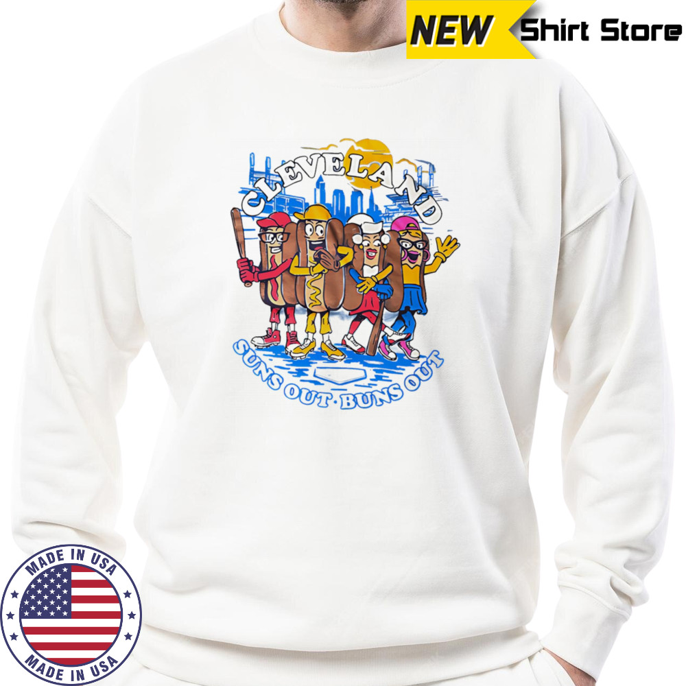 Cleveland suns out buns out shirt Sweatshirt