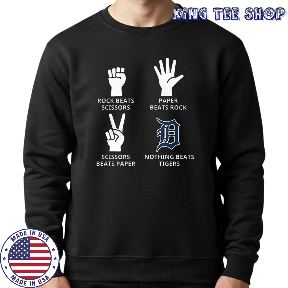 Detroit Tigers rock beats scissors paper beats rock scissors beats paper nothing beats Tigers shirt Sweatshirt