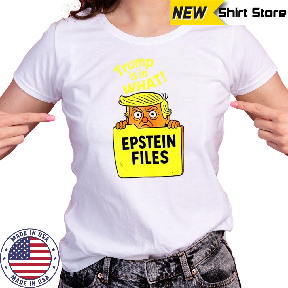 Donald Trump in the Epstein Files Trump is in what shirt Women's T-shirt